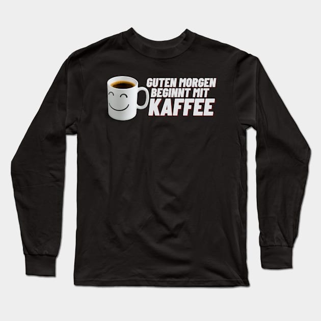 Guten Morgen Kaffee Tasse lächeln Long Sleeve T-Shirt by Maggini Art